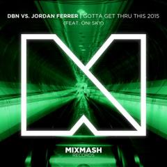 DBN VS. JORDAN FERRER FEAT. ONI SKY - GOTTA GET THRU THIS 2015